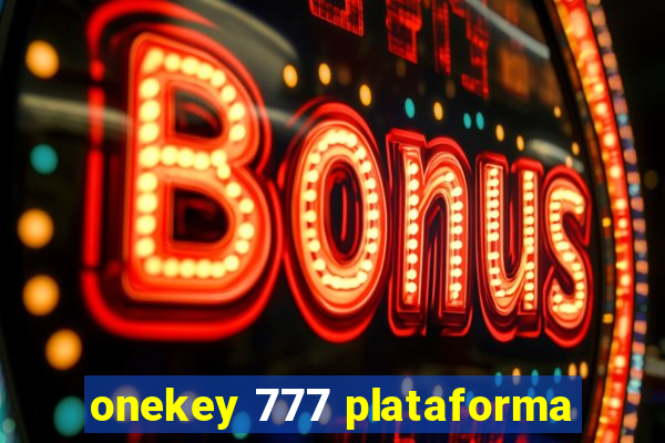 onekey 777 plataforma